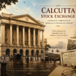 Calcutta Stock Exchange: A Romantic Chronicle of Bengal’s Financial Heart